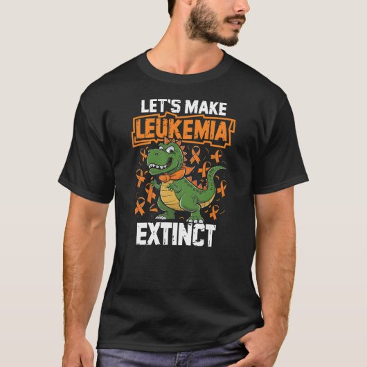 T-shirt Let's Make Leukemia Extinct Dinosaur Leukemia awar (Devant)