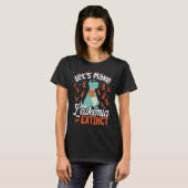 T-shirt Let's Make Leukemia Extinct Dinosaur Leukemia Awar (Devant entier)