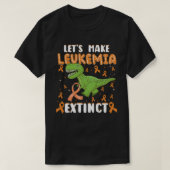 T-shirt Let's Make Leukemia Extinct T Rex Cancer Awareness (Design devant)