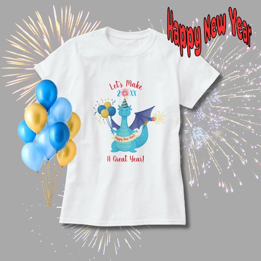 T-shirt Let's Make This A Great Year Party Dragon