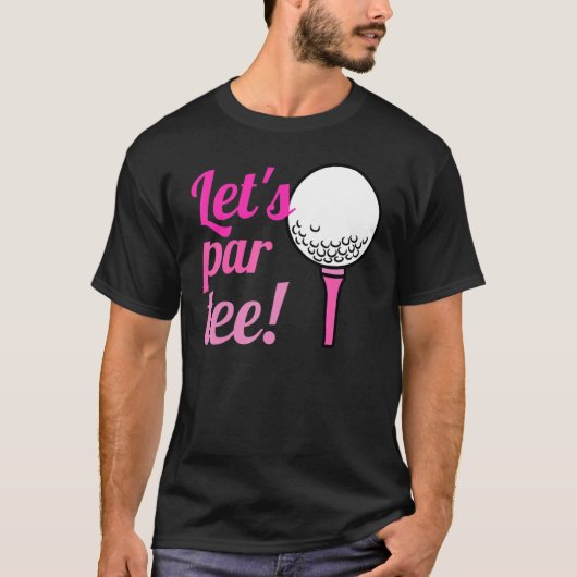 T-shirt Lets Pair Golfer Golf Quote (Devant)