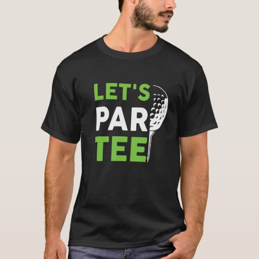 T-shirt Let's Par Golf Pun Golf Quote Party Golf Ball (Devant)