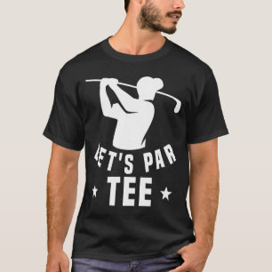 T-shirt Let's Par Golf Pun Golf Quote Party Golf Ball