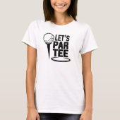 T-shirt Lets Par Tee Golf Funny (Devant)