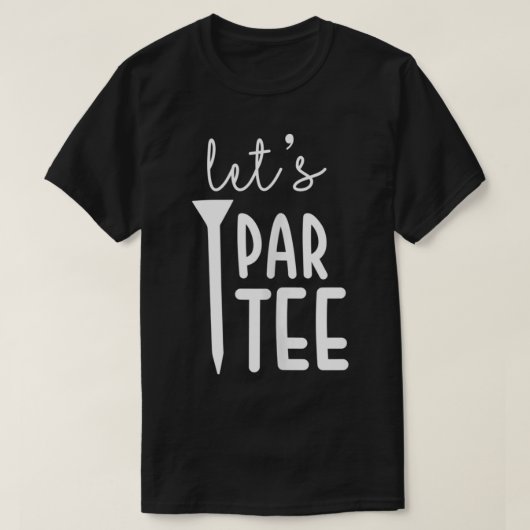 T-shirt Let's Par Tee Party Funny Golf Pun Sport Golfing (Design devant)
