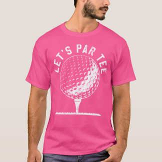 T-shirt Lets Par Tee Shirt Funny Golf Player 	 Gift