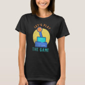 T-shirt Let's Play The Game Nerd Gamer Quote Hobby (Devant)