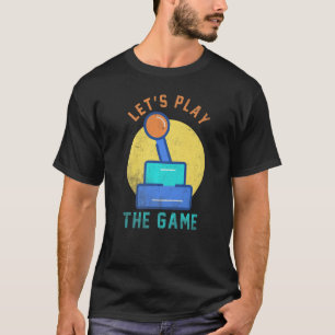 T-shirt Let's Play The Game Nerd Gamer Quote Hobby