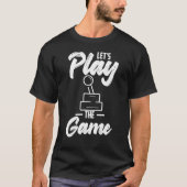 T-shirt Let's Play The Game Nerd Gamer Quote Hobby Art (Devant)