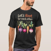 T-shirt Lets Root For Each Other Cute Garden Veggie Funny (Devant)
