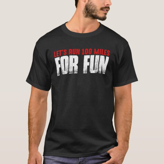 T-shirt Let's Run 100 Miles For Fun     (Devant)