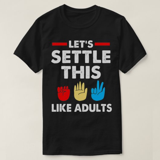 T-shirt Lets Settle This Like Adults Rock Paper Scissors (Design devant)