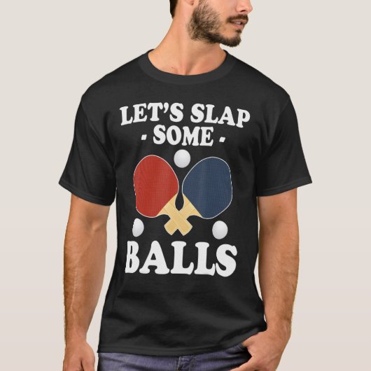 T-shirt Lets Slap Some Balls Ping Pong (Devant)