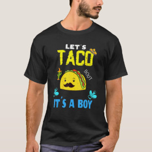T-shirt Lets Taco Bout A Baby Gender Reveal Boy Cinco De M