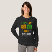 T-shirt Let's Taco 'Bout Science Pun Teacher Science For M (Devant entier)