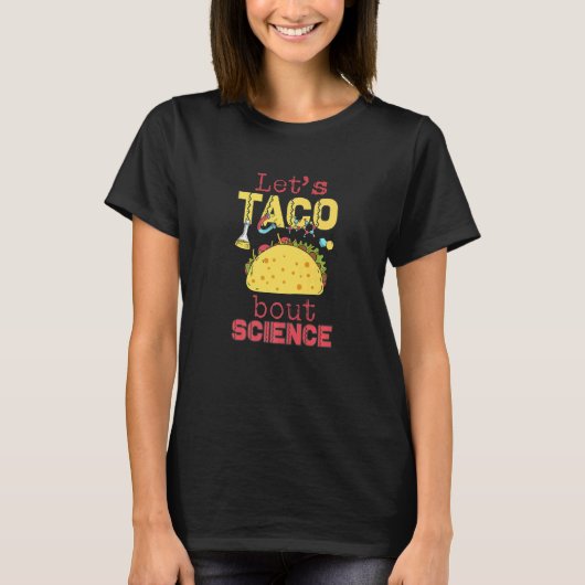 T-shirt Let's Taco 'Bout Science Teacher Student Outfit (Devant)