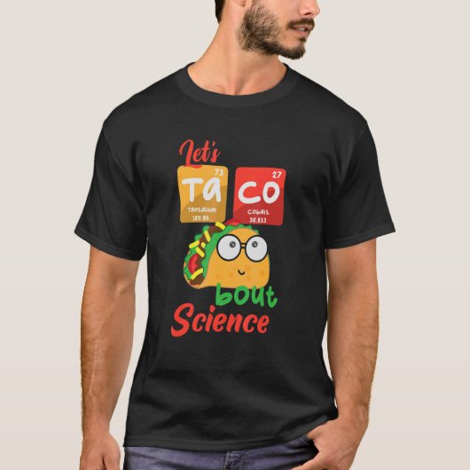 T-shirt Let's Taco 'Bout Science   Teacher Student Outfit (Devant)