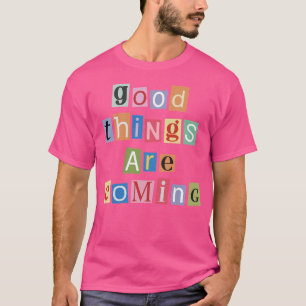 T-shirt Lettres de magazine Good Things Are Coming