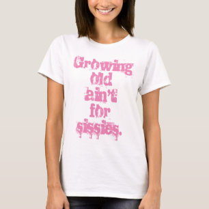 T-shirt Lettres roses pour vieillir n'est pas pour les mau