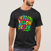 T-shirt LETu2019S GLOW CRAZY Retro Glow Party (Devant)