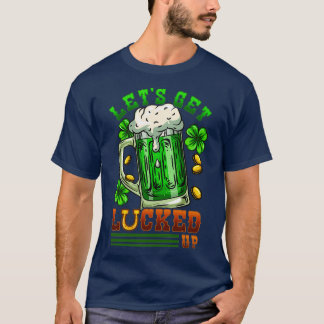 T-shirt Letx27s Get Lucked Up I Irish Shenanigans print