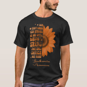 T-shirt Leucémie Tournesol Être fort est le seul choix