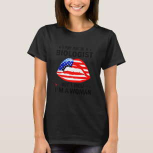 T-shirt Lèvres Je ne suis peut-être pas biologiste, mais j