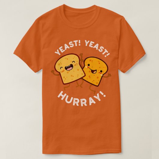 T-shirt Levure de levure Hurray Drôle Puns de pain (Design devant)