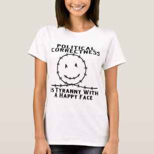 T-shirt L'exactitude politique est tyrannie avec un visage