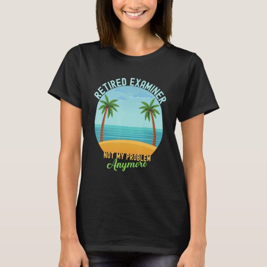 T-shirt L'examinateur à la retraite n'est plus mon problèm (Devant)
