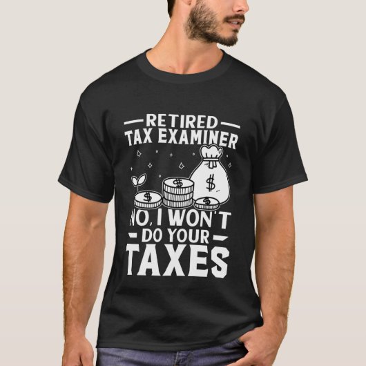 T-shirt L'examinateur de l'impôt à la retraite ne fera pas (Devant)