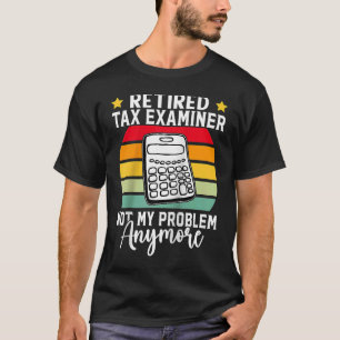 T-shirt L'examinateur de l'impôt à la retraite n'est plus