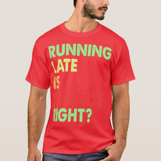 T-shirt L'Exercice En Retard Est Exercice À Droite 145