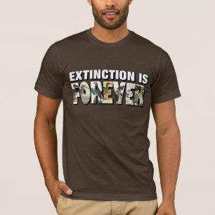 T-shirt L'extinction est Forever