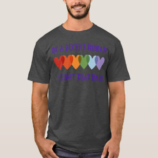 T-shirt LGBT Cœur Soyez Un Humain Décent Ce N'est Pas Si D