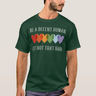 T-shirt LGBT Cœur Soyez un humain décent Ce n'est pas si d