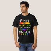 T-shirt Lgbt Fierté Soyez Prudent Qui Vous Détestez Ça Pou (Devant entier)
