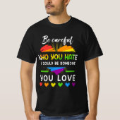 T-shirt Lgbt Fierté Soyez Prudent Qui Vous Détestez Ça Pou (Devant)