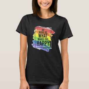 T-shirt LGBT Gay Faites plus de citations sur le bonheur