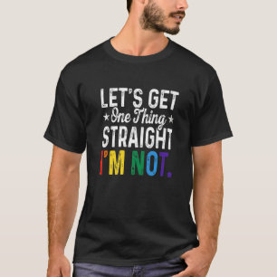 T-shirt Lgbt Laissons une chose Tout de suite Je ne suis p