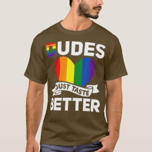 T-shirt LGBT LGBTQ Gay pride Mois Dudes Juste Goûter Mieux
