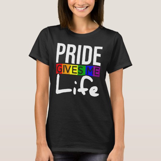 T-shirt LGBT Pride Gives Me Life LGBTQ Support Human Right (Devant)