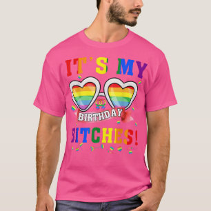 T-shirt LGBT Pride Rainbow C'est mon anniversaire B1t ches