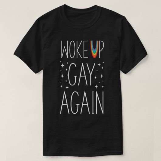 T-shirt LGBT Pride Rainbow s'est réveillé gay encore des é (Design devant)
