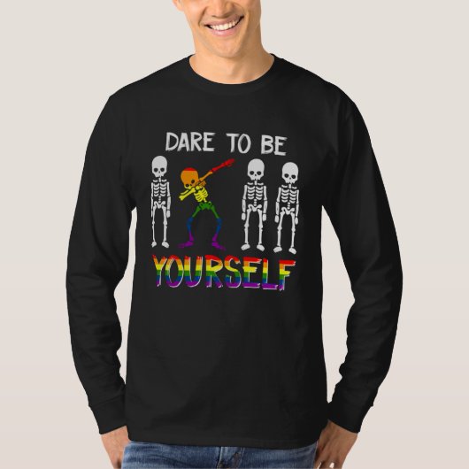 T-shirt LGBT Pride Skeleton Dabbing Dare To Be Yourself Ou (Devant)