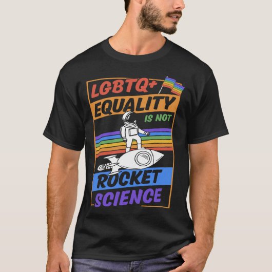 T-shirt LGBTQ Equality Is Not Rocket Science Cute Gay Prid (Devant)