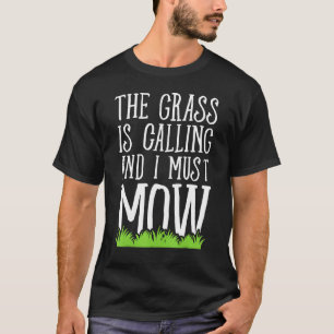 T-shirt L'Herbe Appelle Et Je Dois Mow - Pelouse Mowing
