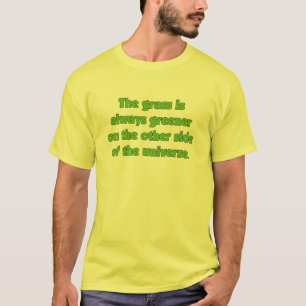 T-shirt L'Herbe Est Toujours Plus Verte De L'Autre Côté...