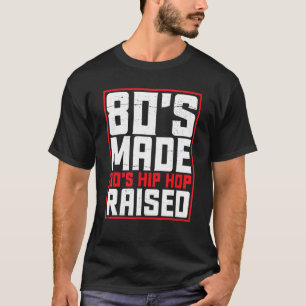 T-shirt L'Hip hop des années 80 Made 90 a élevé Cool Retro