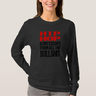 T-shirt L'Hip hop Est Mon Échappement De Tous Les Bullshit